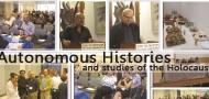 Autonomous Histories and Studies of the Holocaust